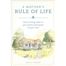  A Mother's Rule of Life – Holly Pierlot idegen nyelvű könyv