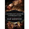  A Motherland's Daughter, A Fatherland's Son: A WWII Novel – Melody Simmons,Alexandra Johns,Ellie Midwood