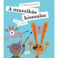  A muzsikás kismalac - Verses állatmesék gyermek- és ifjúsági könyv