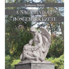 A Nagy Háború hősi emlékezete történelem