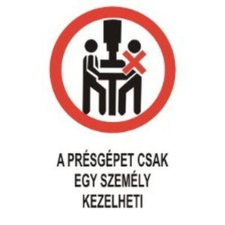  A présgépet csak egy személy kezelheti! - műanyag, 150*100mm információs tábla, állvány