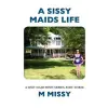  A Sissy Maids Life, A sissy maid missy series, part three – M Missy