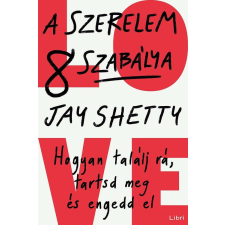 A szerelem 8 szabálya - Hogyan találj rá, tartsd meg és engedd el életmód, egészség