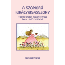  A szomorú királykisasszony - Tizenhét eredeti magyar népmese Arany László gyűjtéséből gyermek- és ifjúsági könyv