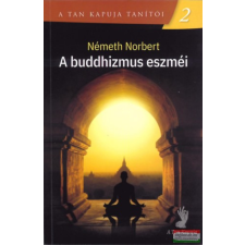 A Tan Kapuja A buddhizmus eszméi vallás