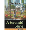  A teremtő bűne - Avagy a mesterséges intelligencia hatalomátvétele