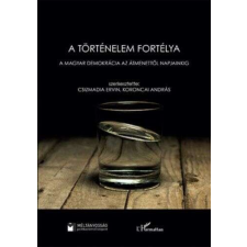 A történelem fortélya - A magyar demokrácia az átmenettől napjainkig egyéb könyv