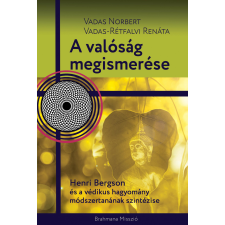  A valóság megismerése - Henri Bergson és a védikus hagyomány módszertanának szintézise egyéb könyv