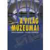  A VILÁG MÚZEUMAI: ÉPÍTÉSZETI REMEKMŰVEK - VILÁGHÍRES GYŰJTEMÉNYEK