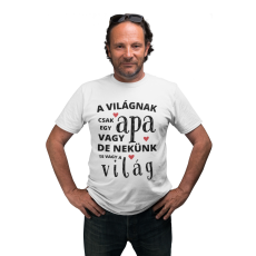  A világnak csak egy apa vagy de nekünk te vagy a világ - Férfi Póló