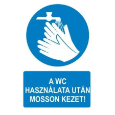  A wc használata után mosson kezet! információs tábla, állvány