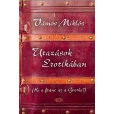 Ab Ovo Utazások Erotikában (Ki a franc az a Goethe?) antikvárium - használt könyv