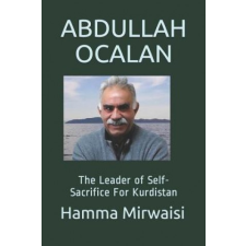 Abdullah Ocalan: The Leader of Self-Sacrifice for Kurdistan – Hamma Mirwaisi idegen nyelvű könyv