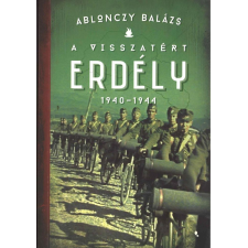 Ablonczy Balázs - A visszatért Erdély 1940-1944 egyéb könyv