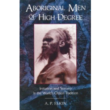 Aboriginal Men of High Degree – A.P. Elkin idegen nyelvű könyv