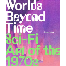 Abrams Worlds Beyond Time: Sci-Fi Art of the 1970s | Adam Rowe egyéb könyv