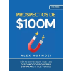 Acquisition.com Prospectos de $100M | Alex Hormozi