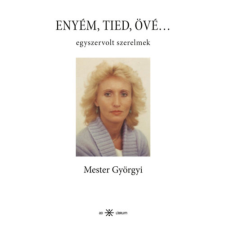 Ad Librum Kiadó Enyém, tied, övé... - Egyszervolt szerelmek regény