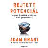 Adam Grant - Rejtett potenciál Hogyan érhetünk el többet, mint gondolnánk?