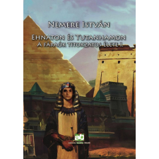 Adamo Books Kft. Nemere István - Ehnaton és Tutanhamon - A fáraók titokzatos élete I. történelem