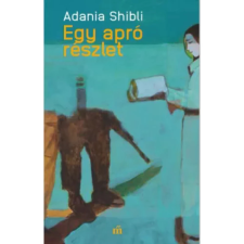  Adania Shibli - Egy apró részlet egyéb könyv