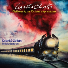 Agatha Christie Agatha Christie: Gyilkosság az Orient expresszen - Hangoskönyv (Csankó Zoltán előadásában) regény