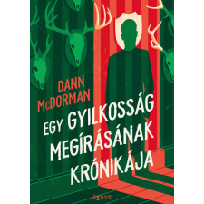 AGAVE KÖNYVEK KIADÓ KFT. Egy gyilkosság megírásának krónikája - Dann McDorman regény