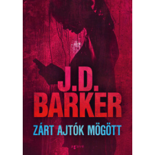 AGAVE KÖNYVEK KIADÓ KFT. Zárt ajtók mögött - J.D. Barker regény