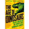  Age of Dinosaurs: The Rise and Fall of the World's Most Remarkable Animals – Steve Brusatte