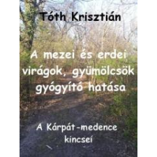 AGENDA A mezei és erdei virágok, gyümölcsök gyógyító hatása egyéb e-könyv