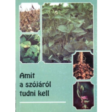 Agroinform Kiadó Amit a szójáról tudni kell antikvárium - használt könyv
