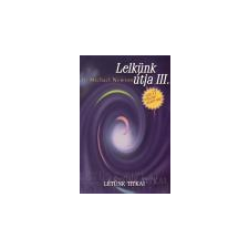 Agykontroll Kft. Lelkünk útja III. - Dr. Michael Newton ezoterika