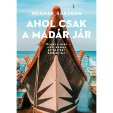  Ahol csak a madár jár utazás