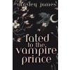 Ainsley James Books, LLC Fated to the Vampire Prince – Ainsley James (Puha kötésű)