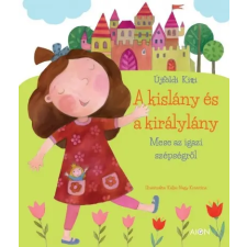 Aión Publishing A kislány és a királylány - Mese az igazi szépségről gyermek- és ifjúsági könyv