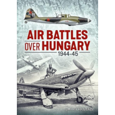 Air Battles Over Hungary 1944-45 idegen nyelvű könyv