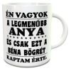  Ajándék anyának - Vicces bögre édesanyáknak