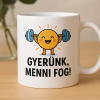 Ajándékbor Kft Motivációs Vicces Bögre – „Gyerünk, menni fog!”