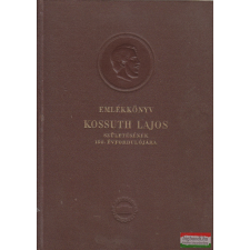 Akadémiai Kiadó Emlékkönyv Kossuth Lajos születésének 150. évfordulójára I. irodalom