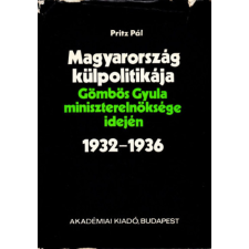 Akadémiai Kiadó Magyarország külpolitikája Gömbös Gyula miniszterelnöksége idején 1932-1936. antikvárium - használt könyv
