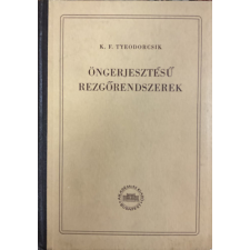 Akadémiai Kiadó Öngerjesztésű rezgőrendszerek - K. F. Tyeodorcsik antikvárium - használt könyv