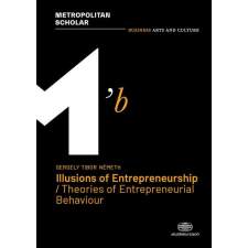 Akadémiai Kiadó Zrt. Illusions of Entrepreneurship / Theories of Entrepreneurial Behaviour idegen nyelvű könyv