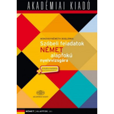 Akadémiai Kiadó Zrt Mondvay-Németh Boglárka - Szóbeli feladatok német alapfokiú nyelvvizsgára + virtuális melléklet nyelvkönyv, szótár