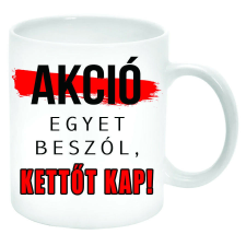 AKCIÓ: Egyet beszól, kettőt kap... bögre (feliratozható) bögrék, csészék