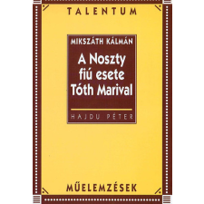 Akkord Kiadó A Noszty fiú esete Tóth Marival - Talentum műelemzések tankönyv
