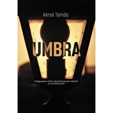 Aknai Tamás - UMBRA Feljegyzések Pécs képzőművészeti életéről az ezredfordulón egyéb könyv