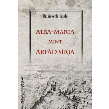 ALBA-MARIA mint ÁRPÁD SÍRJA történelem