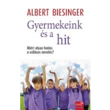 Albert Biesinger GYERMEKEINK ÉS A HIT ajándékkönyv