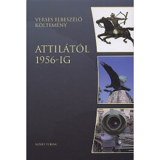 Albert Ferenc ATTILÁTÓL 1956-IG (VERSES ELBESZÉLŐ KÖLTEMÉNY) irodalom