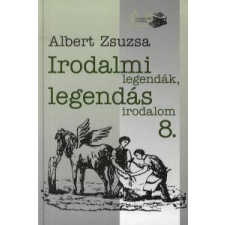  Albert Zsuzsa - Irodalmi Legendák, Legendás Irodalom 8. társadalom- és humántudomány